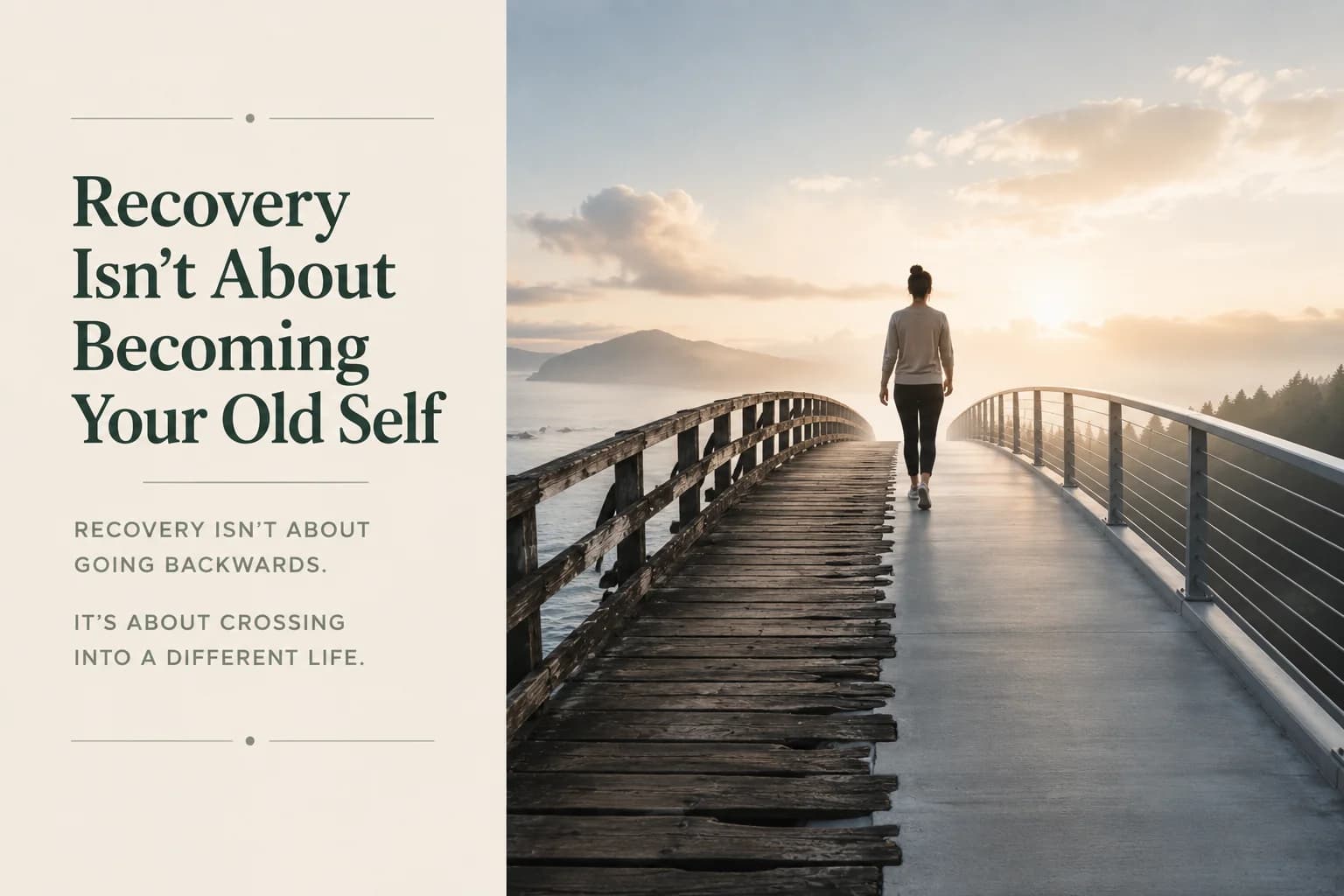 Recovery isn't about becoming your old self