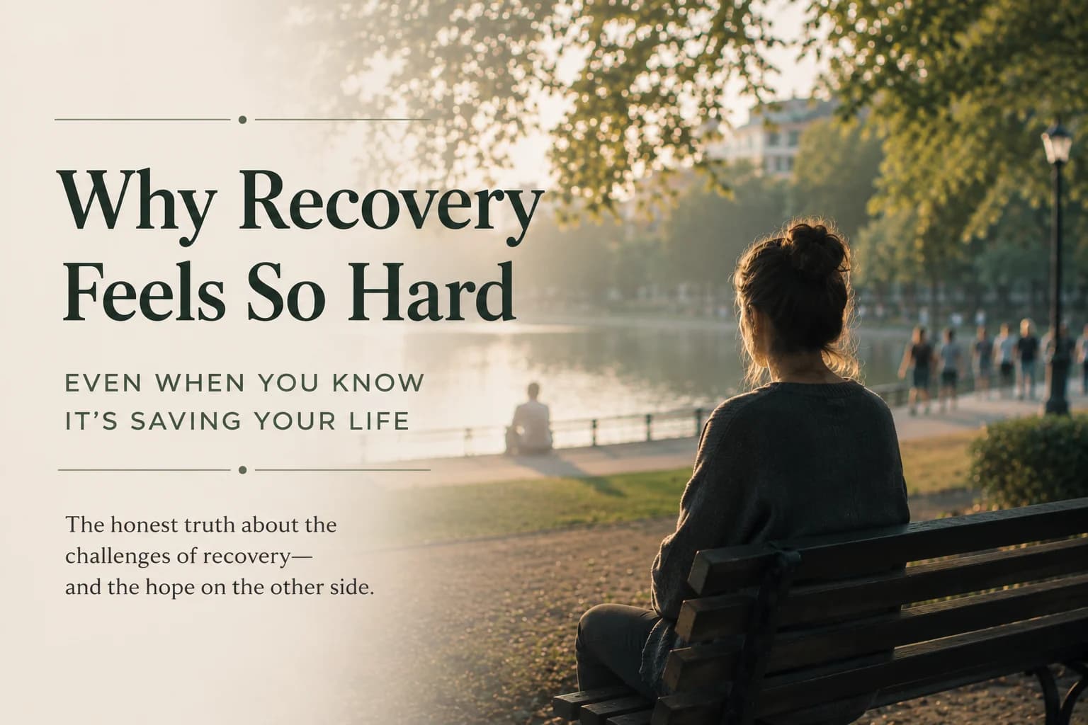 A hero image for Why Recovery Feels So Hard showing the emotional weight of early recovery